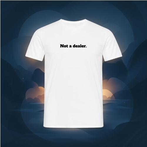 T‑shirt original "Not a dealer"